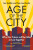 Age of the City - Ian Goldin,Tom Lee-Devlin