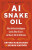 AI Snake Oil - Arvind Narayanan,Sayash Kapoor