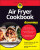 Air Fryer Cookbook For Dummies - Elizabeth Shaw,Wendy Jo Peterson