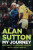 Alan Sutton. My Journey from Pavement to Premier League with Leeds United - Alan Sutton