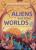 Aliens and Other Worlds: True Tales from Our Solar System and Beyond - Lisa Harvey-Smith