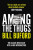 Among The Thugs - Bill Buford
