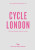 An Opinionated Guide to Cycle London - Rachel Segal Hamilton