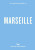 An Opinionated Guide to Marseille - Sandrine Faure
