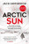 Arctic Sun - Jack Grimwood