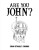Are You John? - John Stanley Dennis