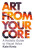 Art from Your Core - Kate Kretz