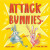 Attack Bunnies - Laura Gehl