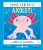 Axolotl (Young Zoologist) - Neon Squid,Jessica L. Whited