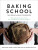 Baking School - Matthew Jones,Justin Gellatly,Louise Gellatly