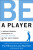 Be a Player - Lynn Marriott,Pia Nilsson
