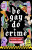Be Gay, Do Crime - Nutting Alissa,Maame Blue,Dorn Anna,Francesca Ekwuyasi,Marisa  Crane,Kayla Kumari Upadhyaya,Emily R. Austin,Aurora Mattia
