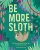 Be More Sloth - Nicola Davies