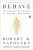 Behave - Robert M. Sapolsky