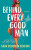 Behind Every Good Man - Confino Sara Goodman