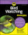 Bird Watching For Dummies - Dawn Hewitt,Julie Zickefoose,Jessica Vaughan