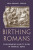 Birthing Romans - Anna Bonnell Freidin