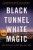 Black Tunnel, White Magic - Matthew McGough,Rick Jackson