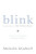 Blink : The Power of Thinking Without Thinking - Malcolm Gladwell