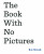 Book with No Pictures - B. J. Novak