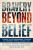 Bravery Beyond Belief - 