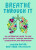 Breathe Through It - Carissa  Potter,Vera  Kachouh