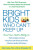 Bright Kids Who Can't Keep Up - Ellen  Braaten,Brian Willoughby