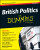 British Politics For Dummies, 2e - Julian  Knight,Michael Pattison