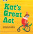 Bug Club Phonics - Phase 5 Unit 24: Kat's Great Act - Paul Shipton