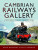 Cambrian Railways Gallery - Paul Carpenter,David Maidment