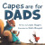 Capes are for Dads - Leigha Huggins