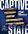 Captive State - Eric Seiferth,Nick Weldon,Kevin T. Harrell,Katherine Jolliff Dunn