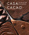 Casa Cacao - Ignacio Medina,Jordi Roca