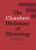 Chambers Dictionary of Etymology - Caroline Chambers