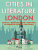 Cities in Literature: London - Oscar Wilde,Charles Dickens,Robert Louis Stevenson,Virginia Woolfová
