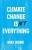 Climate Change isnâ€²t Everything â€“ Liberating Climate Politics from Alarmism - Mike  Hulme