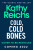 Cold, Cold Bones - Kathy Reichs