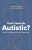 Could I Really Be Autistic? - Jess Hendrickx,Sarah Hendrickx