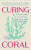 Curing Coral - Summer Collins