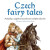 Czech fairy tales - Eva Mrázková,Charles du Parc