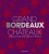 Grand Bordeaux Châteaux: Inside the Fine Wine Estates of France - James Suckling,Philippe Chaix