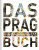 Das Prag Buch: Highlights einer faszinierenden Stadt - Kunth Verlag