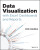 Data Visualization with Excel Dashboards and Reports - Dick Kusleika