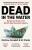 Dead in the Water - Matthew Campbell,Kit Chellel