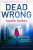 Dead Wrong - Noelle Holten