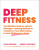Deep Fitness - Andrei Yakovenko,Philip Shepherd