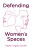 Defending Womenâ€²s Spaces - Karen Ingala Smith