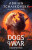 Dogs of War - Adrian Tchaikovsky