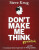 Don't Make Me Think, Revisited - Steve Krug