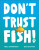 Don't Trust Fish! - Neil Sharpson